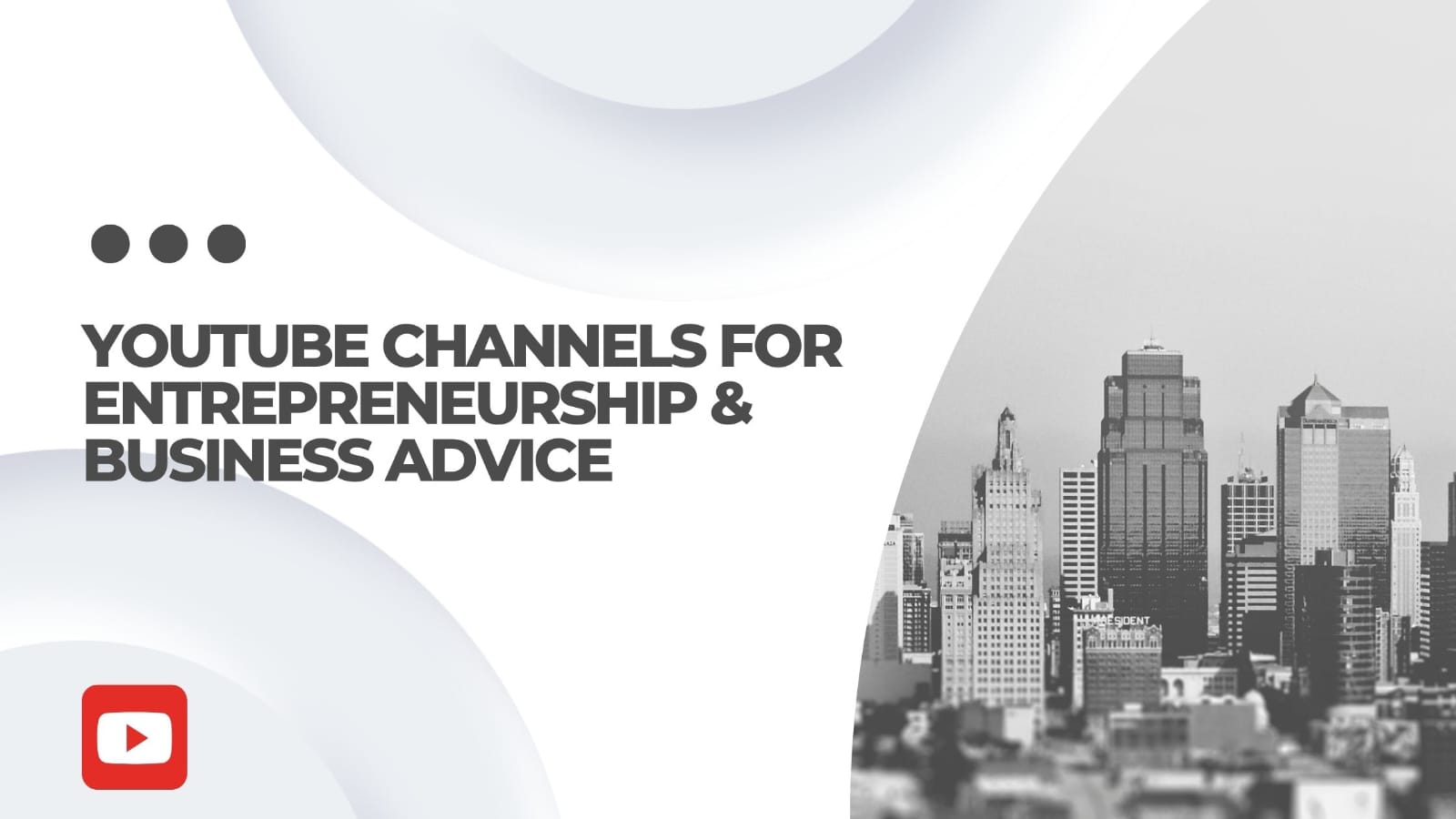 Top YouTube Channels for Entrepreneurship and Business Advice