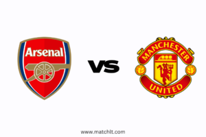 Premier League: Arsenal vs Man United Lineups, Team news, Prediction & Preview